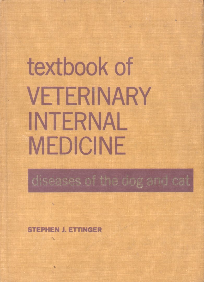 Ettinger, Stephen J. (D.V.M.) - Textbook of Veterinary Internal Medicine (Diseases of the dog and cat). 2 Volumes.