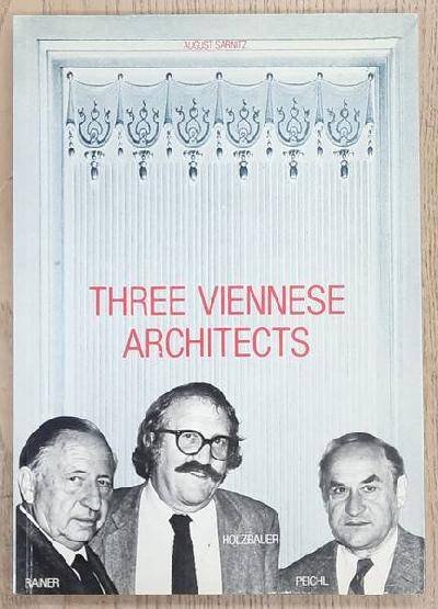 SARNITZ, AUGUST (HRSG.). - Drei Wiener Architekten - Three Viennese Architects. Wilhelm Holzbauer - Gustav Peichl - Roland Rainer.