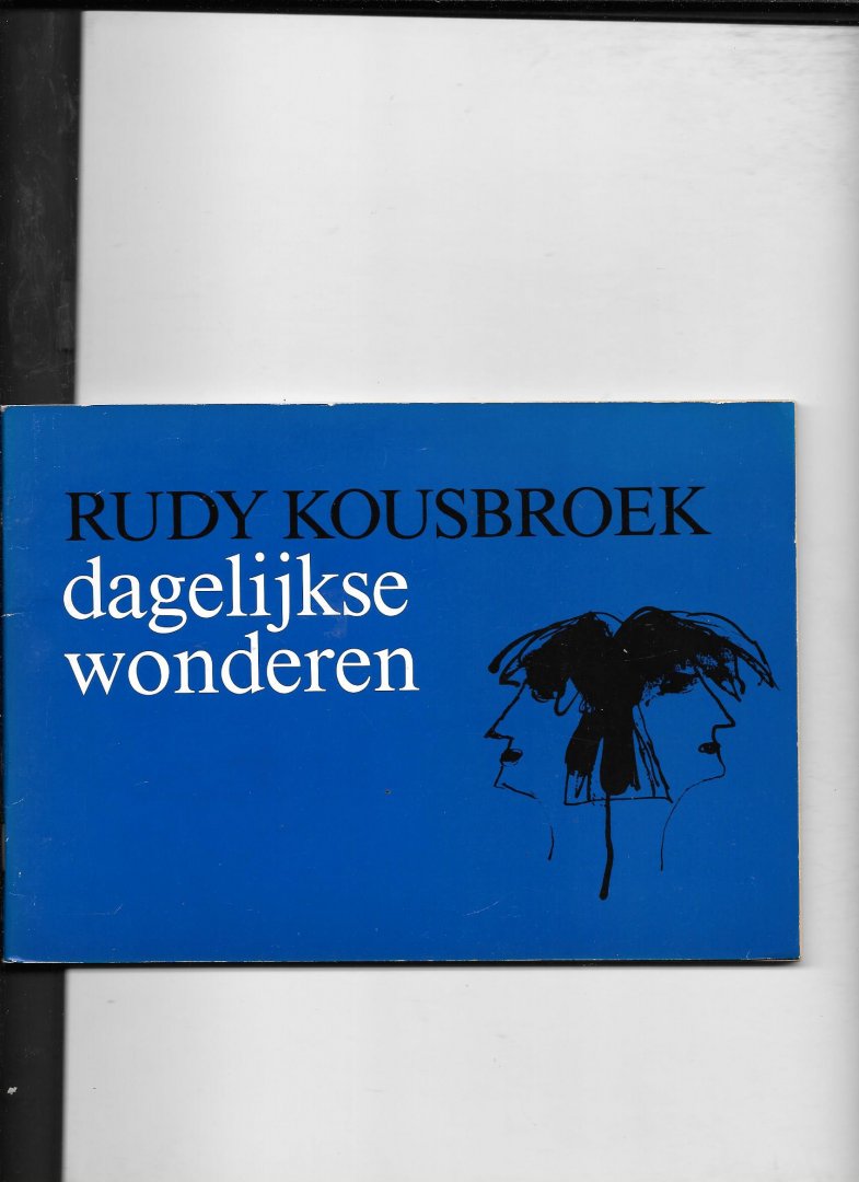 Kousbroek, Rudy - Dagelijkse wonderen