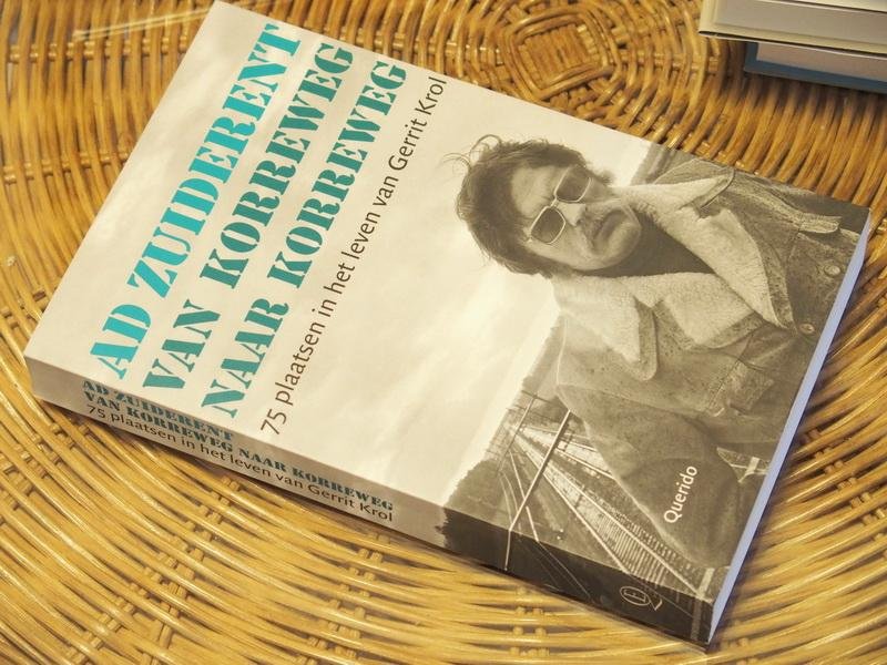 Zuiderent A. - Van Korreweg naar Korreweg. 75 plaatswen in het leven van Gerrit Krol