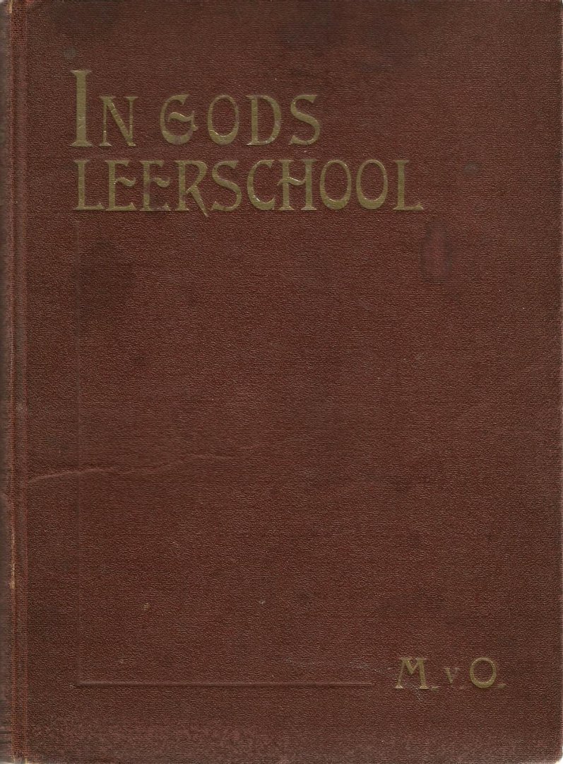 M.van O(osten?) - IN  GODS  LEERSCHOOL  3E DRUK