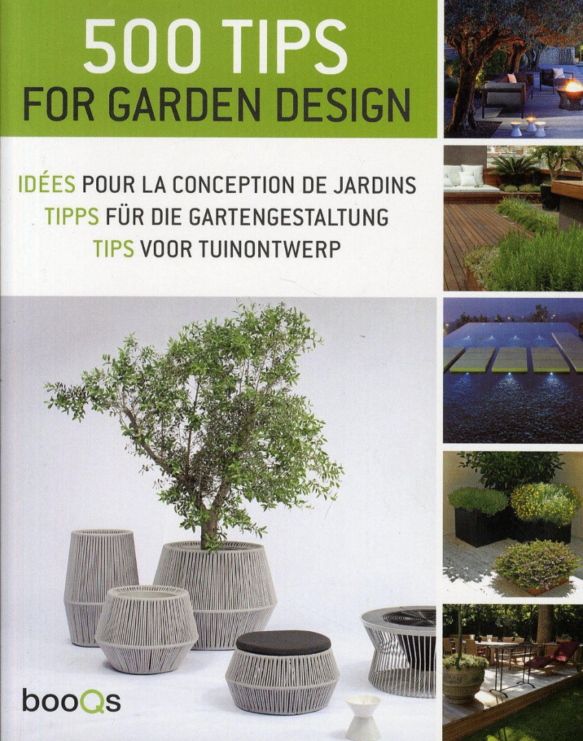 Triquell, Aitana Lleonart ; Marta Serrats e.a. - 500 tips for garden design. 500 idées pour la conception de jardins. 500 tipps für die Gartengestaltung. 500 tips voor tuinontwerp.
