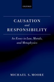 Moore, Michael S. - Causation and responsibility : an essay in law, morals, and metaphysics.