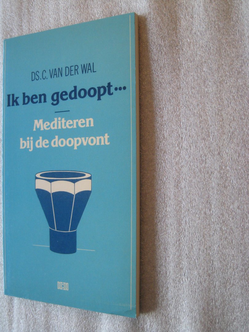 Wal, Ds. C. van der - Ik ben gedoopt … / Mediteren bij de doopvont