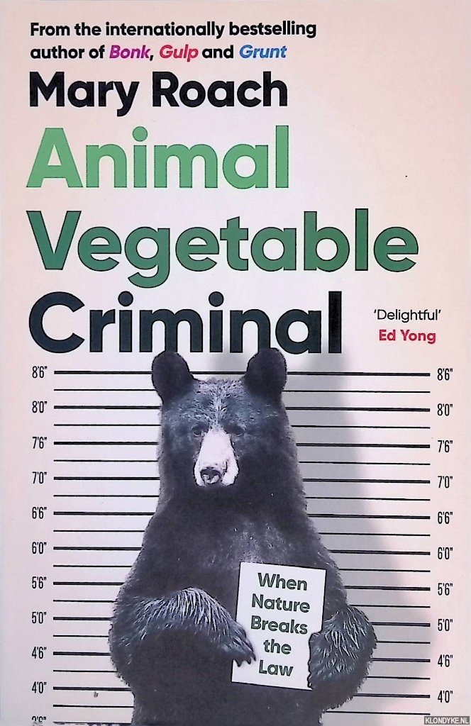 Roach, Mary - Animal Vegetable Criminal: When Nature Breaks the Law