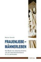 Frauenliebe - Mannerleben - Die Musik Von Johannes Brahms Und Der Geschlechterdiskurs Im 19. Jahrhundert. Mit Einem Vorwort Von Freia Hoffmann