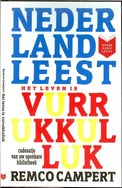 Campert, Remco - Het leven is vurrukkulluk.