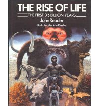 Reader, John     John Gurche (illustrtions) - The Rise of Life    The First 3.5 Billion Years