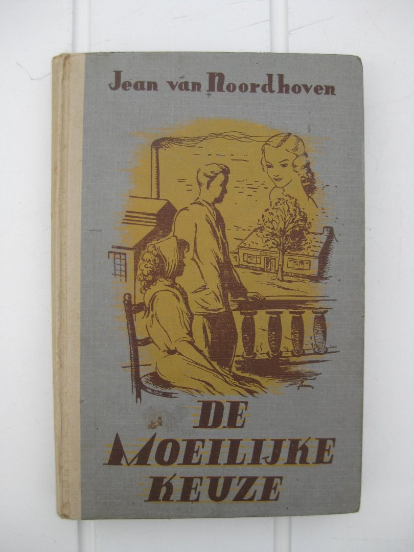 Noordhoven, Jean van - De moeilijke keuze.