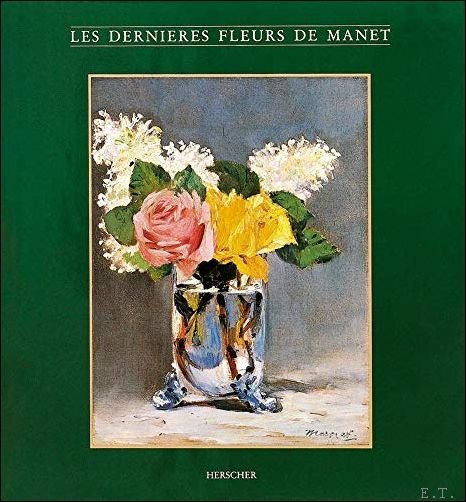 Robert Gordon, Andrew Forge - Derni res Fleurs De Manet