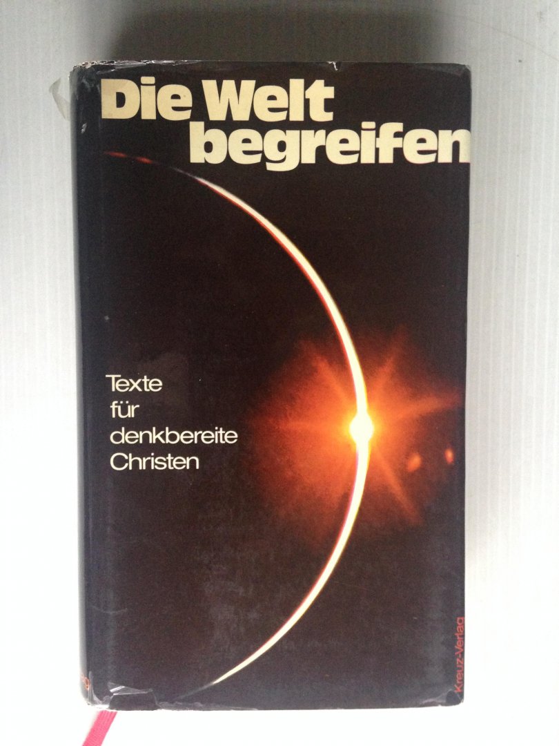 Bhm, Gnter, Herausgegeven von - Die Welt begreifen, Texte fr die denkbereite Christen