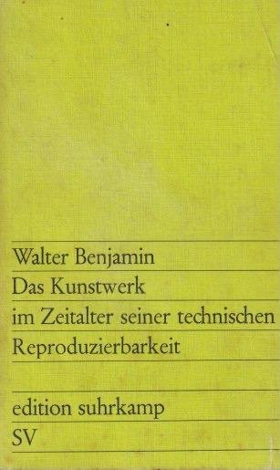 Benjamin, Walter - Das Kunstwerk im Zeitalter seiner technischen Reproduzierbarkeit. Drei Studien zur Kunstsoziologie