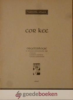 Kee, Cor - Orgeltrilogie *nieuw* --- In klassiek romantische stijl *festivo *potholt-rondino *finale-postludium