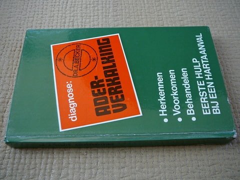Becker,Dr.A. - Diagnose: Aderverkalking. Herkennen,Voorkomen,behandelen.eerste hulp bij een hartaanval.