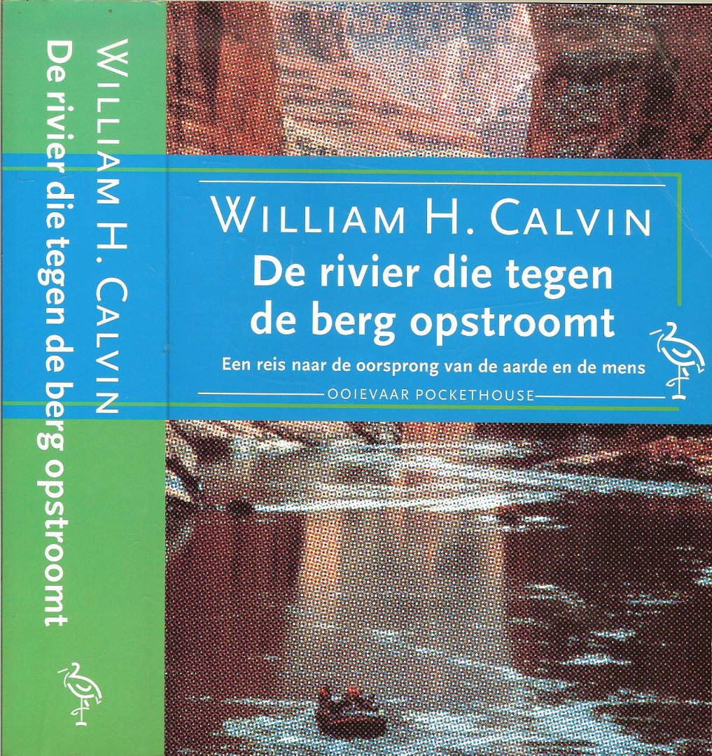 Calvin H.  William   Vertaald door  Ronald Jonkers - De rivier die tegen de berg opstroomt   ..  Een reis naar de oorsprong van de aarde en de mens