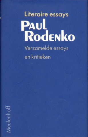 Rodenko, Paul - Verzamelde essays en kritieken 3. Literaire essays.