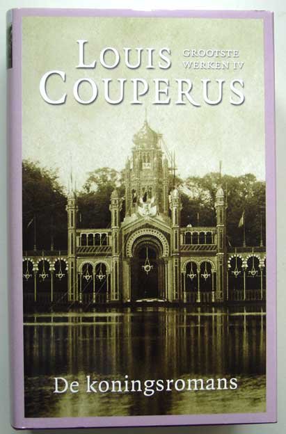 Couperus, Louis - De koningsromans: Majesteit-Wereldvrede-Hoge troeven; Louis Couperus Grootste Werken IV