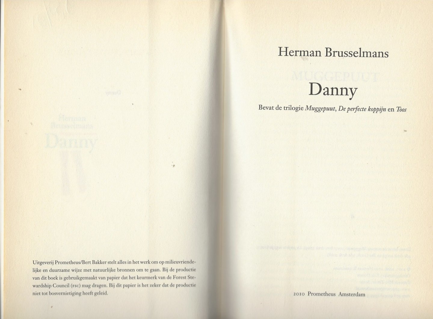 Brusselmans (born 9 October 1957 in Hamme, Belgium), Herman Frans Martha  Omslagontwerp Kris Demey - Danny - bevat de titels; Muggepuut, De perfecte koppijn en Toos