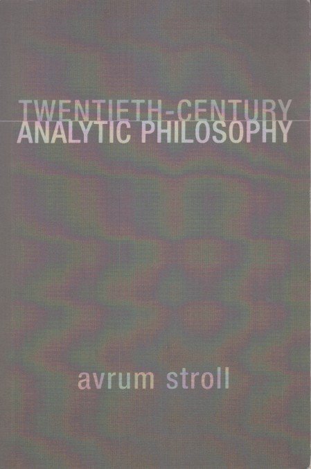 Stroll, Avrum - Twentieth Century Analytic Philosophy.