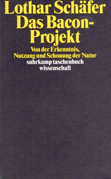 Schäfer, L. - Das Bacon-Projekt : von der Erkenntnis, Nutzung und Schonung der Natur