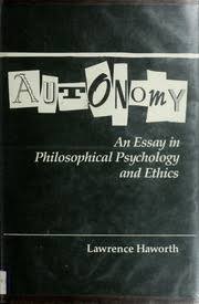Haworth, Lawrence. - Autonomy: Essay in Philosphical Psychology and Ethics.