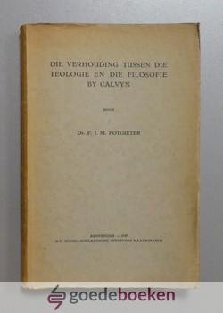 Potgieter, Dr. F.J.M. - Die verhouding tussen die Teologie en die Filosofie by Calvyn