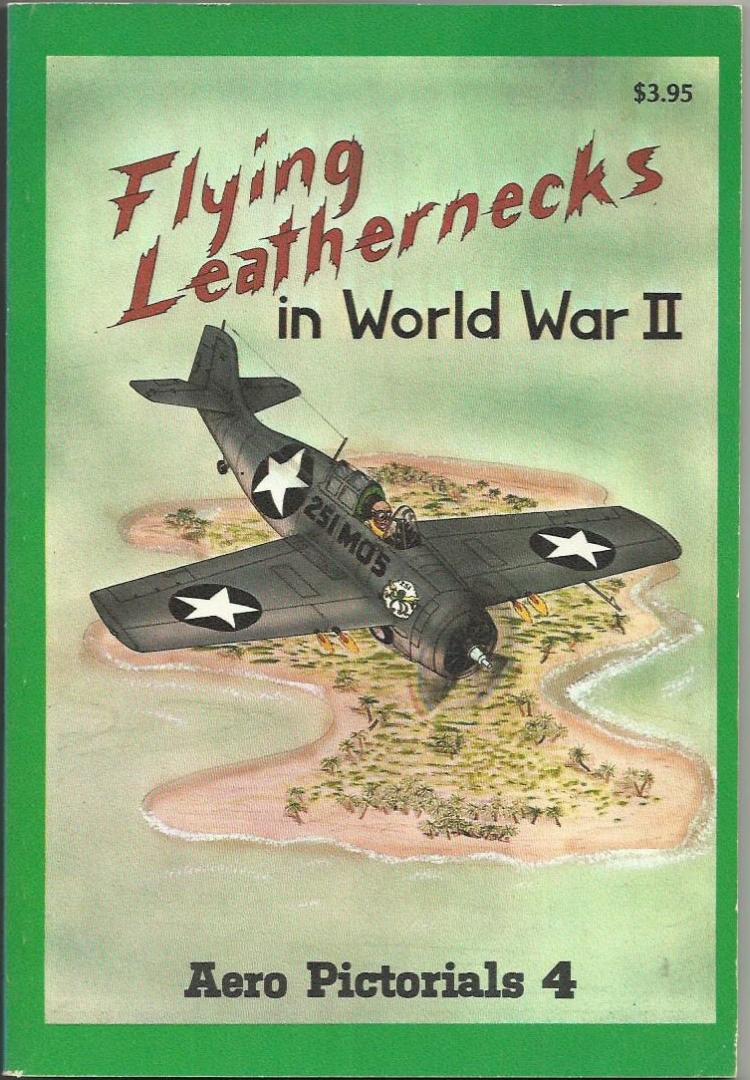 DOLL, Thomas E. - Flying Leathernecks in World War II (Aero Pictorials 4)