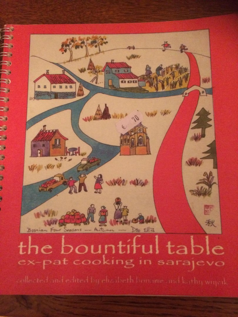 Boname, Elizabeth  Wujcik,Kathy - The bountiful table: ex-pat cooking in Sarajevo 9789958802638