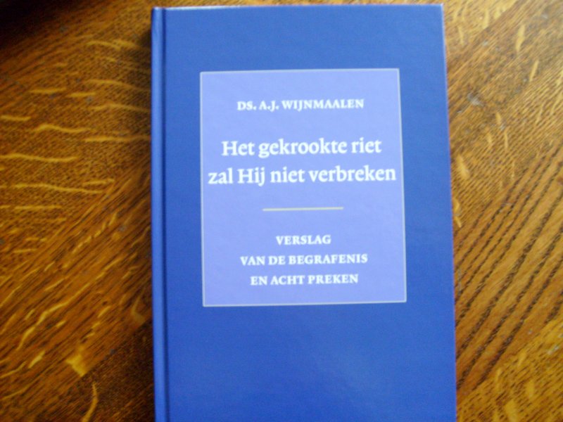 Wijnmaalen A.J. - Het gekrookte riet zal Hij niet verbreken