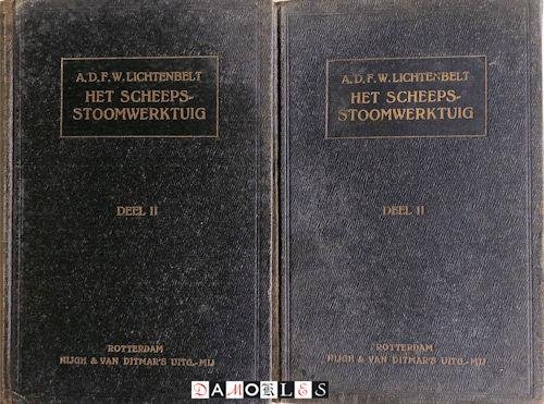 A.D.F.W. Lichtenbelt - Het Scheepsstoomwerktuig. Deel II: Het Hoofdwerktuig en de Voorstuwers. Handboek en Platen