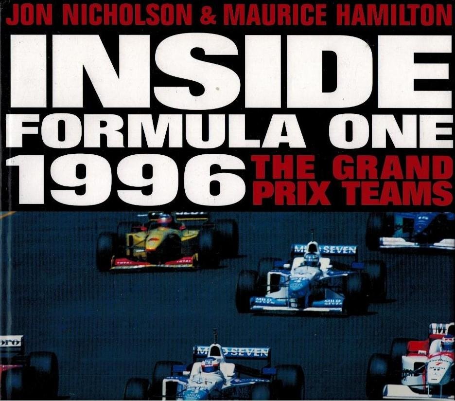 Jon Nicholson and Maurice Hamilton - Inside Formula One 1996 -he Grand Prix Teams