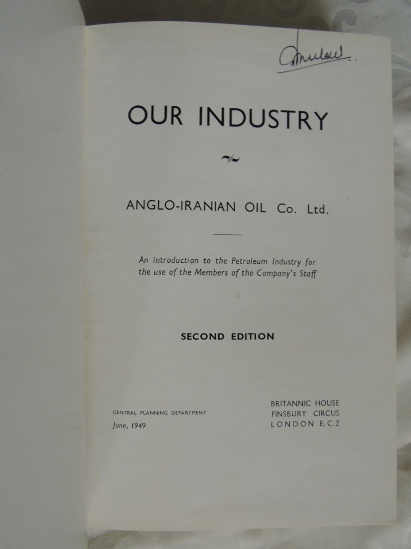  - Our industry. Anglo-Iranian Oil Co. Ltd. An introduction to the petroleum industry for the use of the members of the company's staff