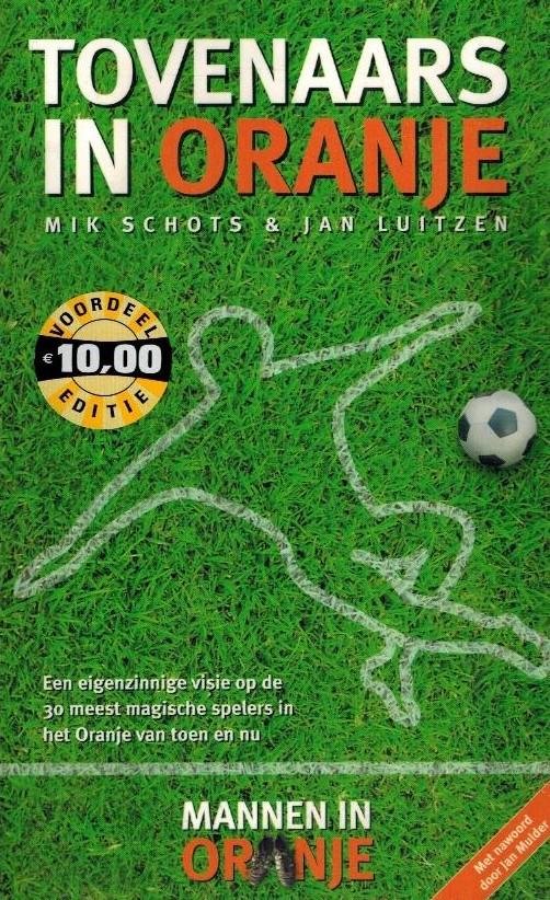 Mik Schots en Jan Luitzen - Tovernaars in Oranje -Mannen in Oranje