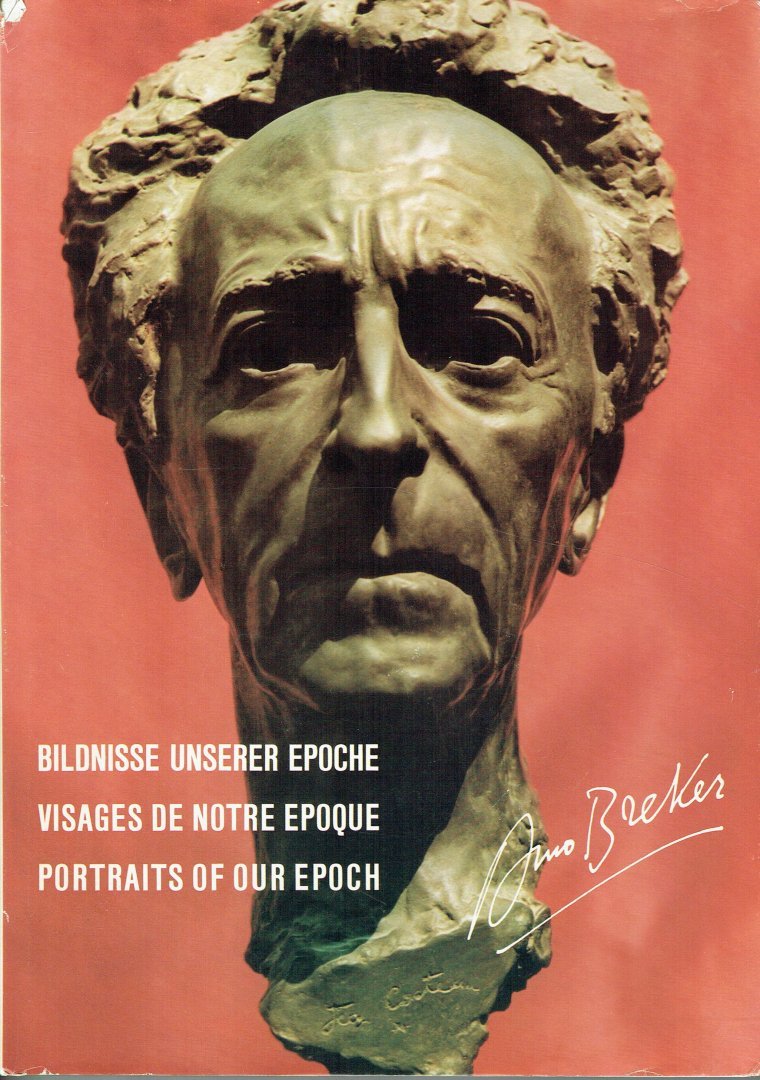 Breker, Arno - Bildnisse unserer Epoche, Visages de notre ?poque, Portraits of our epoch.