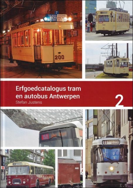 Stefan Justens ; Robert Boogaerts ; Eric Keutgens ; Bernard Vancraeynest. - Erfgoedcatalogus tram en autobus - Antwerpen - 2
