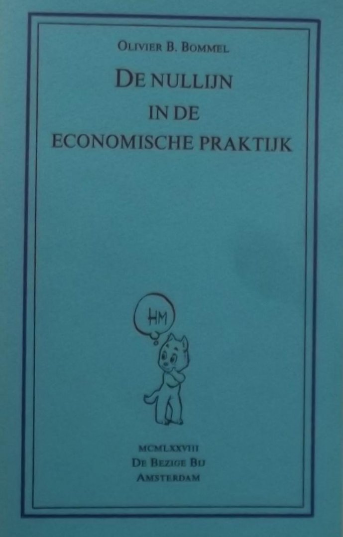 Olivier B. Bommel. (Marten Toonder) - De nullijn in de economische praktijk.