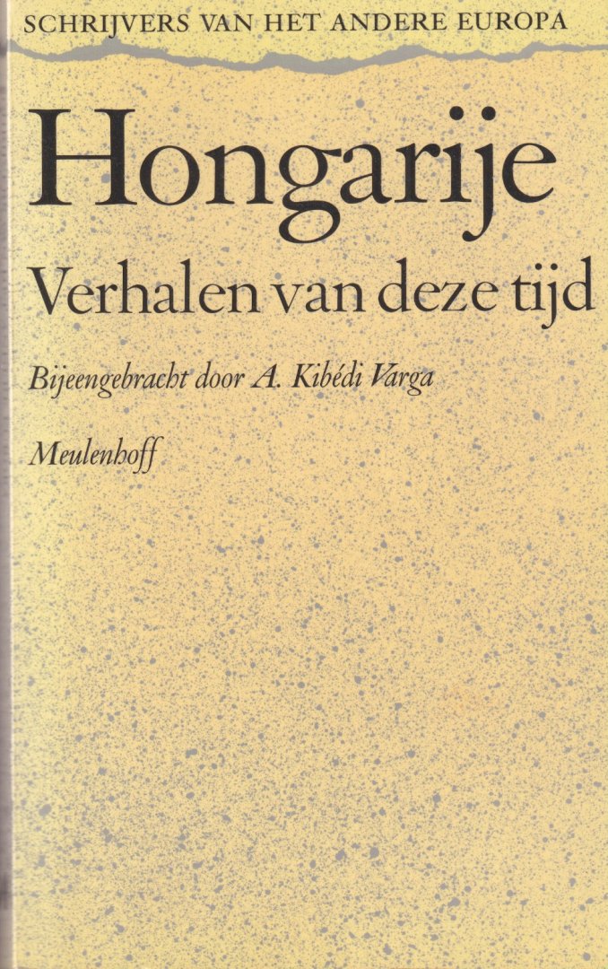Alexandrescu, Sorin & Willem G. Westeijn (red.) - Hongarije: Verhalen van deze tijd. Bijeengebracht door A. Kibédi Varga