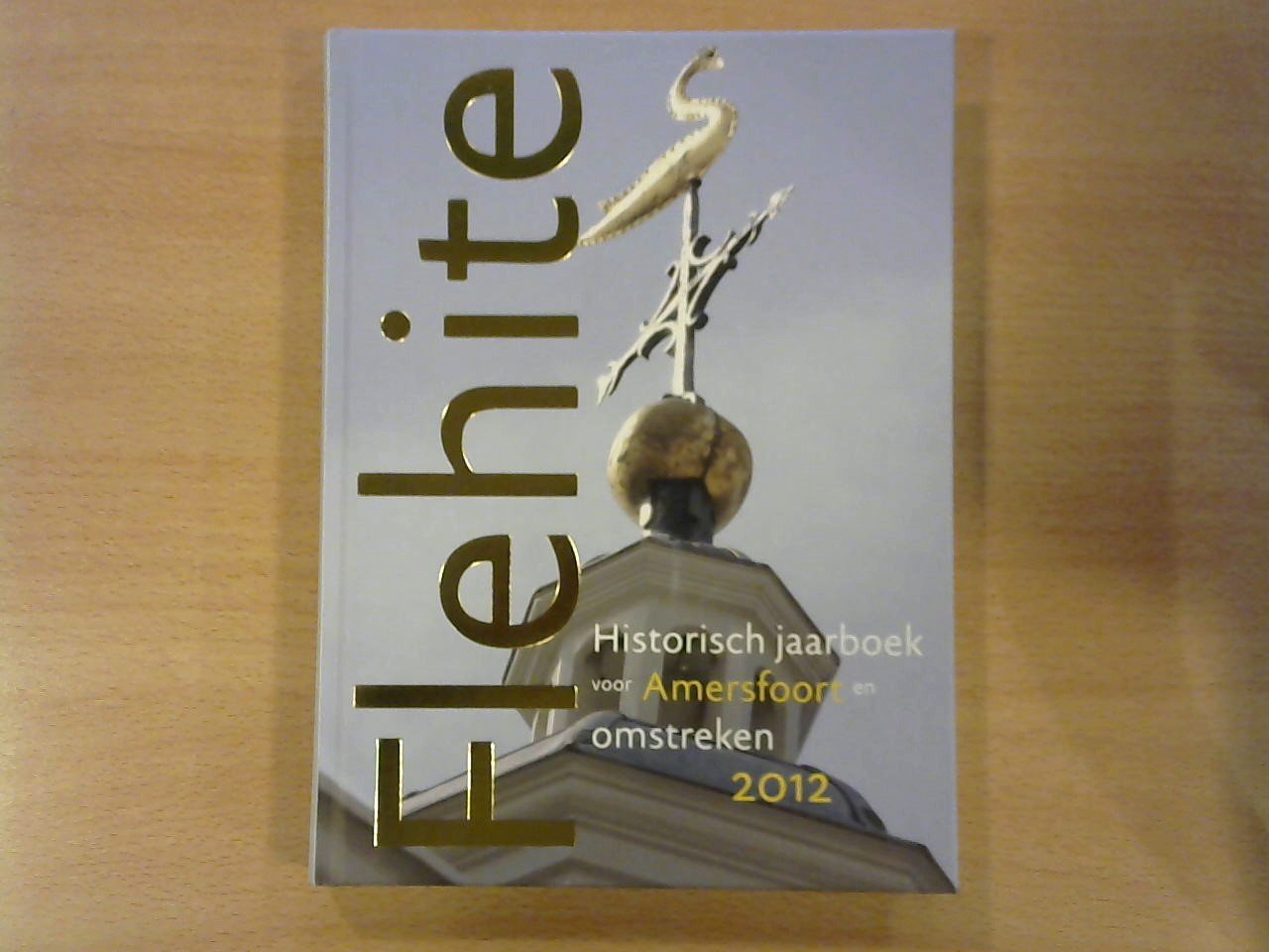 Brusse, Dr. Paul; e.a. (red.) - Flehite. Historisch jaarboek voor Amersfoort en omstreken 2012. Deel XIII