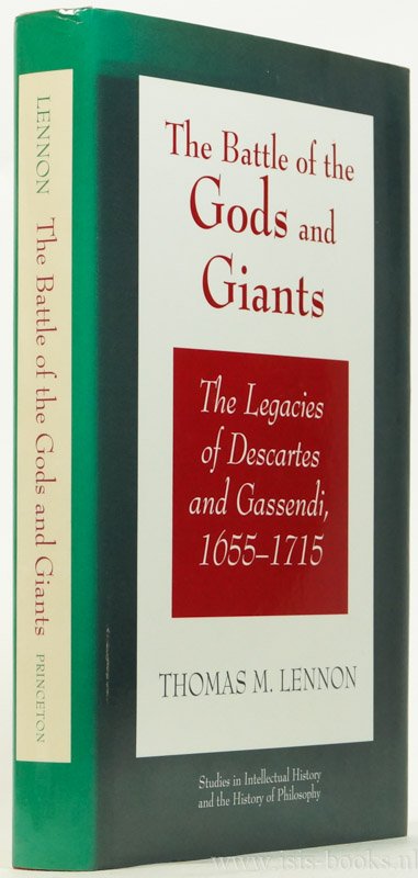 LENNON, T.M. - The battle of the gods and giants. The legacies of Descartes and Gassendi, 1655 - 1715.