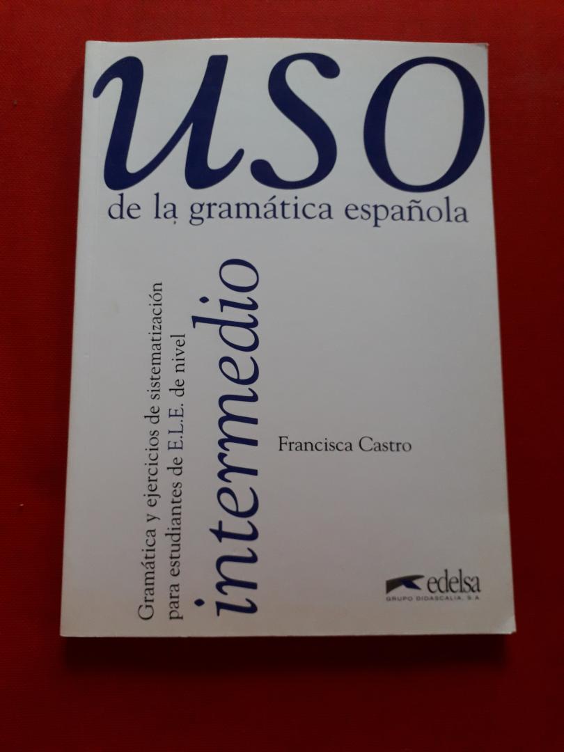 Castro, Francisca - Uso de la Gramatica Espanola / Intermedio