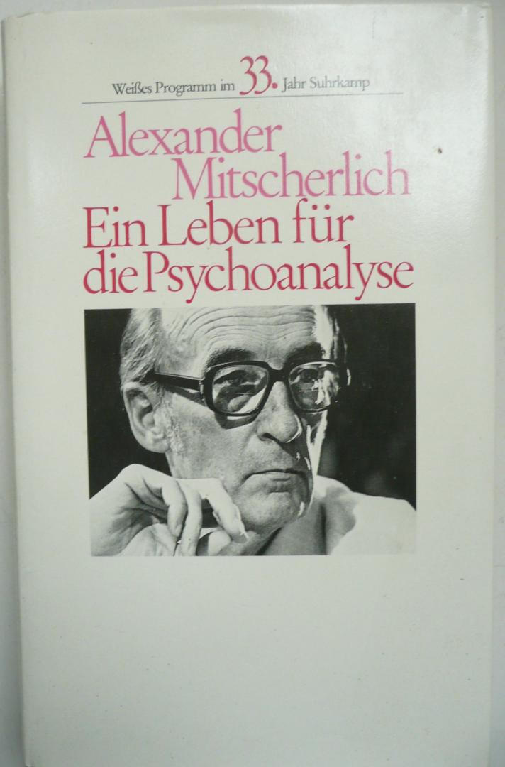 Mitscherlich, Alexander - Ein Leben für die Psychoanalyse
