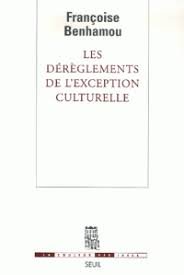 FranÃ§oise Benhamou - Les dereglements de l'exception culturelle (French edition)