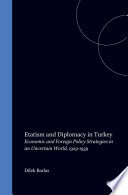 Barlas, Dilek - Etatism and Diplomacy in Turkey: Economic and Foreign Policy Strategies in an Uncertain World, 1929-1939