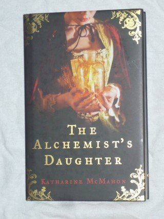 McMahon, Katharine - The Alchemist's Daughter