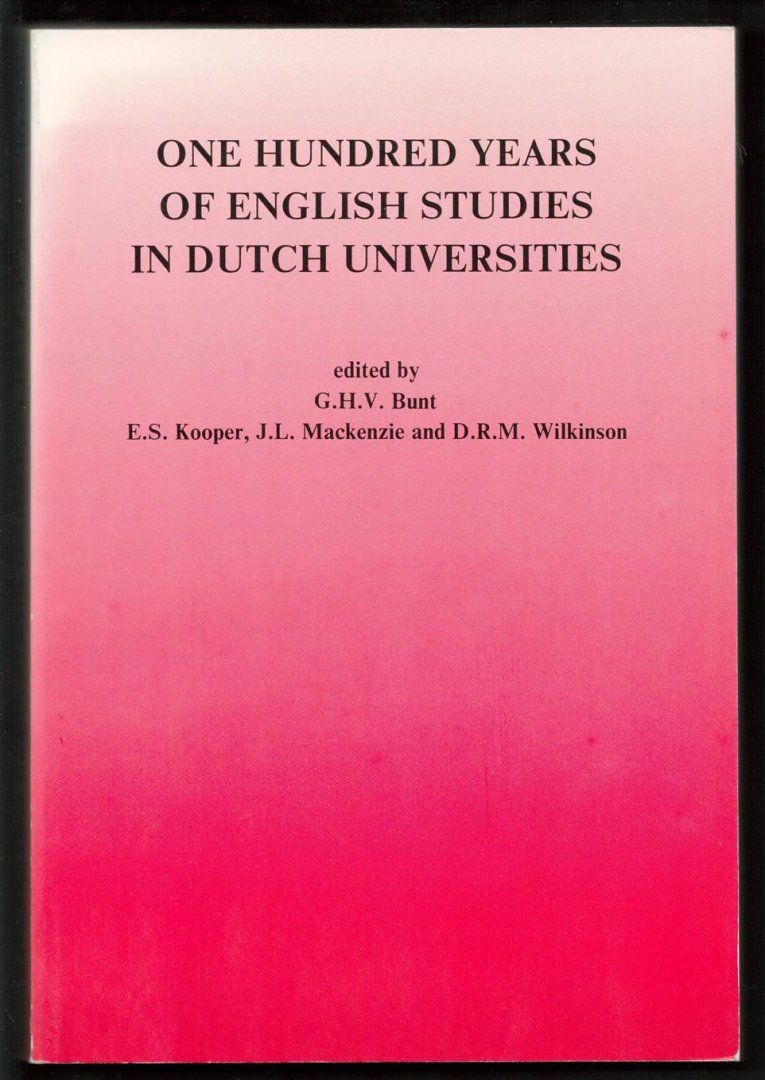 Bunt, G.H.V. - One hundred years of English studies in Dutch universities, seventeen papers read at the Centenary Conference Groningen, 15-16 January 1986