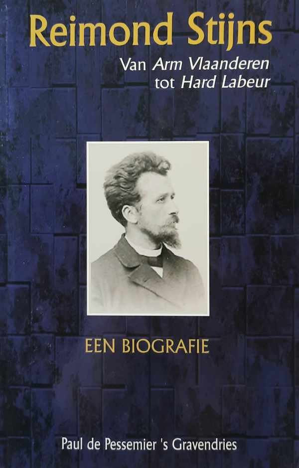 's GRAVENDRIES Paul De Pessemier - Reimond Stijns - van 'Arm Vlaanderen' tot 'Hard labeur'