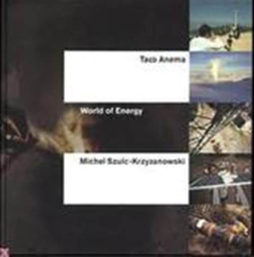 Taco Anema & Michel Szulc-Krzyzanowski & Jan Heijn & Dorine Duyster & Alan Broad - World of energy