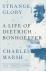 Charles Marsh - Strange Glory / A Life of Dietrich Bonhoeffer