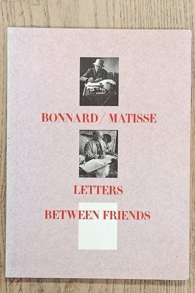 BONNARD, PIERRE & HENRI MATISSE. - Bonnard/Matisse: Letters Between Friends.