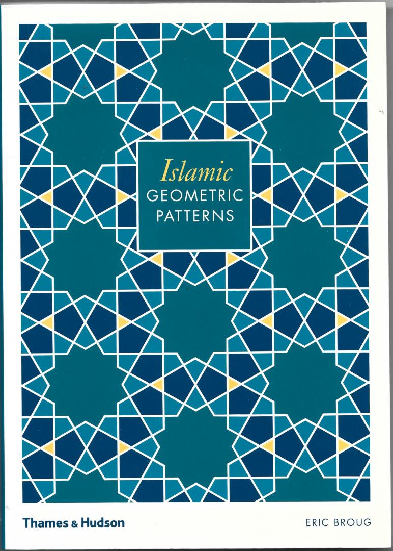 Eric Broug; George Hall (vertaling) - Islamic Geometric Patterns